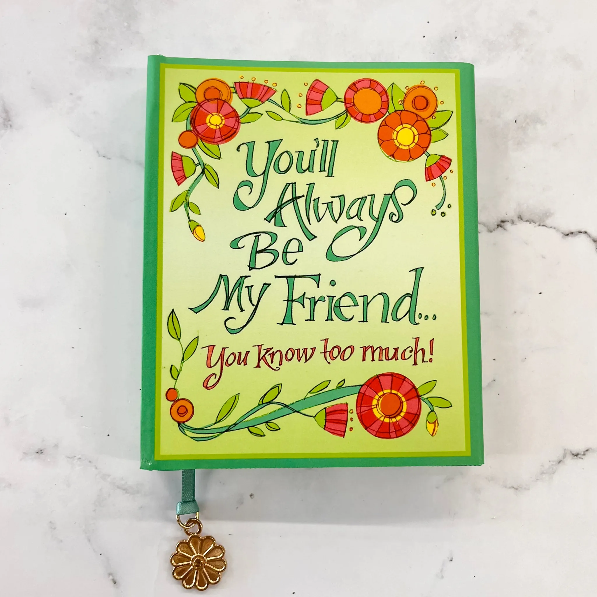 You'll Always Be My Friend . . . You Know Too Much! Everyday Mini Book
